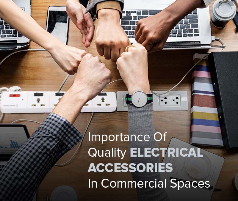 Quality Electrical Accessories In Commercial Spaces