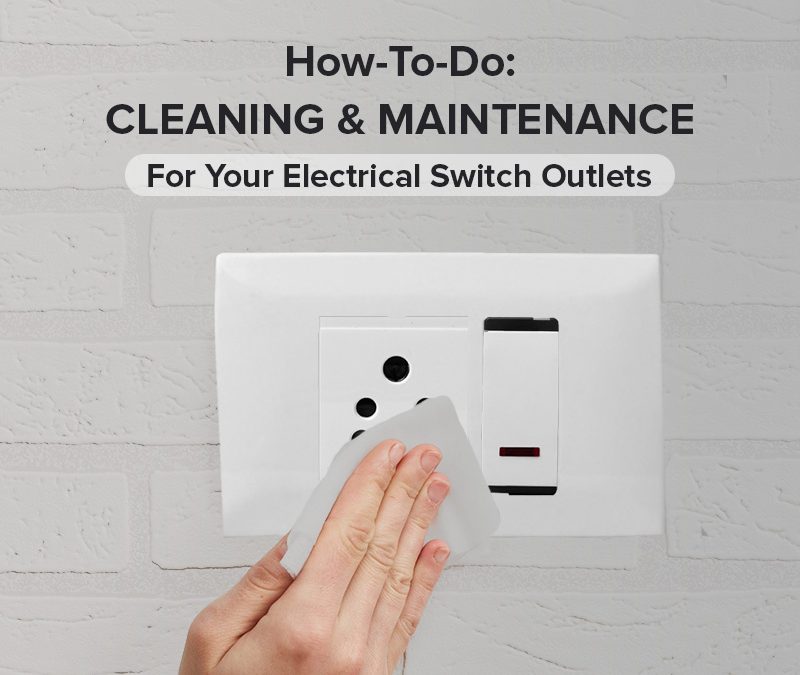 Clean & Maint Your Electrical Switch Outlets