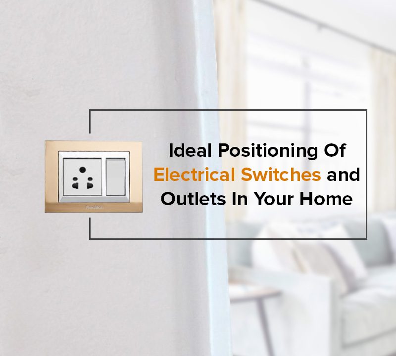 Ideal Positioning Of Electrical Switches and Outlets